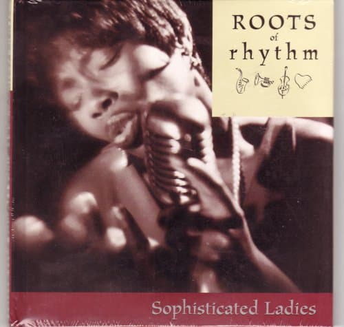 Roots of Rhythm: Sophisticated Ladies (Roots of Rhythm Series) [Hardcover] Etta James; Big Maybelle; Ella Fitzgerald; Sarah Vaughan; Aretha Franklin; Mary Wells; The Staple Singers; Gladys Knight & The Pips; Mahalia Jackson and Billie Holiday by null