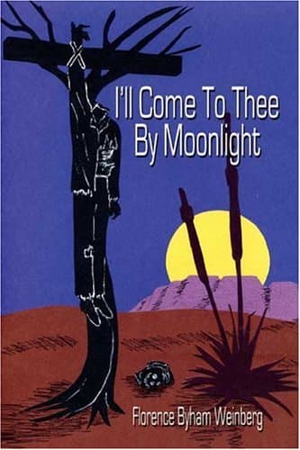 I'll Come to Thee by Moonlight [Paperback] Weinberg, Florence Byham by null