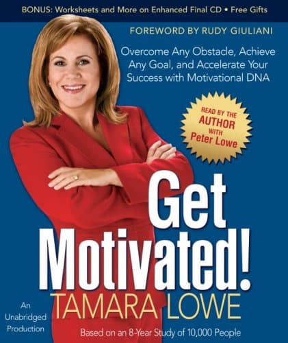 Get Motivated!: Overcome Any Obstacle, Achieve Any Goal, and Accelerate Your Success with Motivational DNA Lowe, Tamara by null