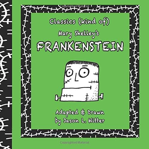 CLASSICS (kind of): Mary Shelley's FRANKENSTEIN [Paperback] Witter, Jason L. by null