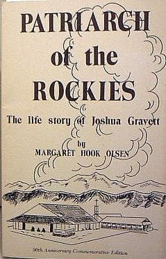 Patriarch of the Rockies: the Life Story of Joshua Gravett by olsen, margaret