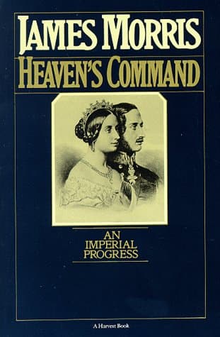 Heaven's Command: An Imperial Progress James Morris by null