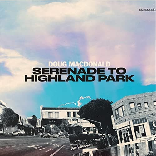 Serenade To Highland Park [Audio CD] Doug MacDonald by null