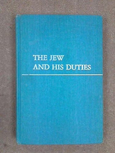 The Jew and His Duties The Essence of the Kitzur Shulhan Arukh Ethically Presented [Hardcover] Hyman E. Goldin by null