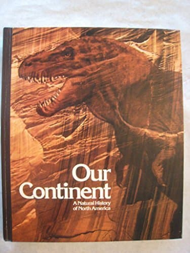 Our Continent a Natural History of North America by National Geographic Society