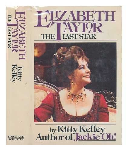 Elizabeth Taylor, the Last Star / by Kitty Kelley [Hardcover] Kelley, Kitty by null