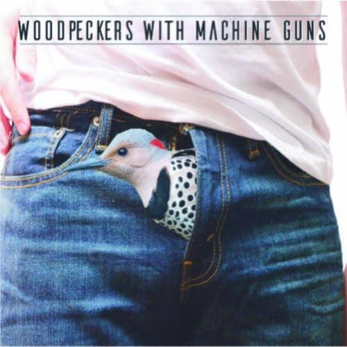 WOODPECKERS WITH MACHINE GUNS [Audio CD] Woodpeckers with Machine Guns by null