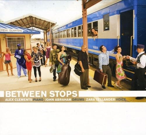 Between Stops [Audio CD] Zara Tellander; Alex Clements and John Abraham by null