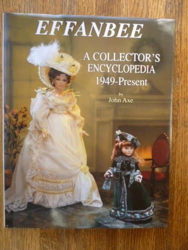 Effanbee: A Collector's Encyclopedia 1949 - Present by John Axe