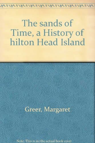 The sands of Time, a History of hilton Head Island [Hardcover] Greer, Margaret by null