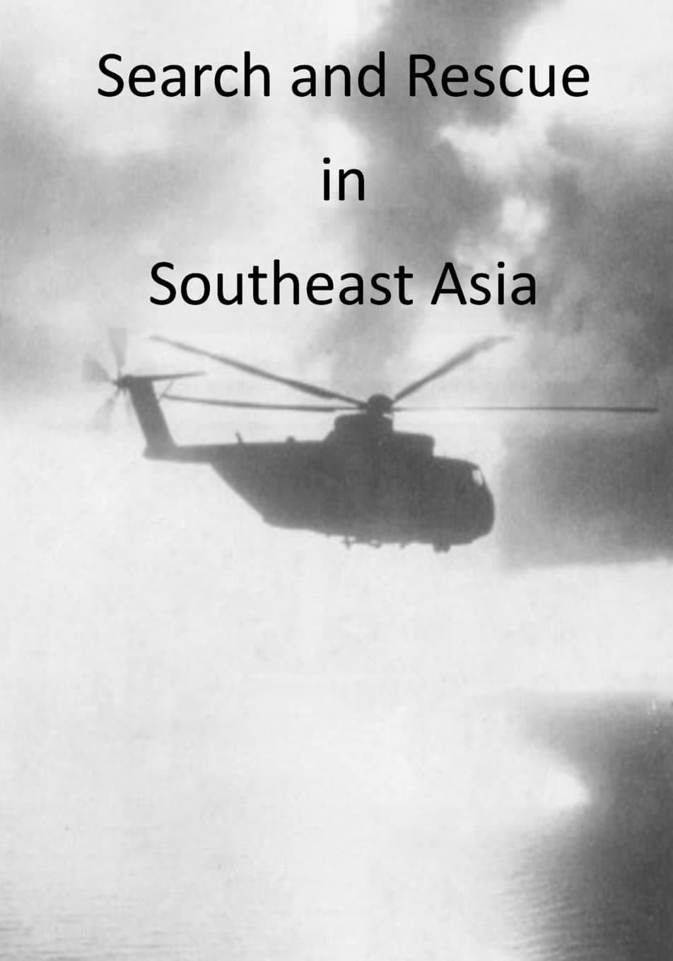 Search and Rescue in Southeast Asia [Paperback] U.S. Air Force and Office of Air Force History by null