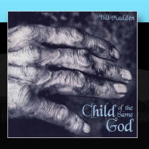 Child of the Same God [Audio CD] Bill Madden by null