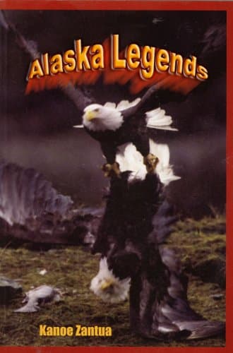 Alaska Legends and Talon Tales [Paperback] Kanoe Zantua and Tedi Brown by null