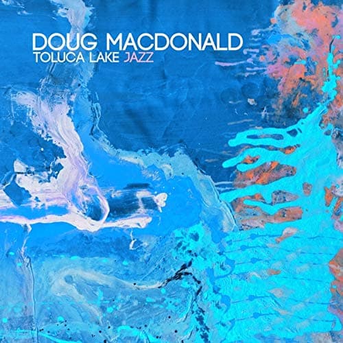 Toluca Lake Jazz [Audio CD] Doug MacDonald by null