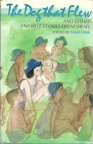 The Dog that Flew and Other Favorite Stories from Israel [Hardcover] Uriel Ofek by null