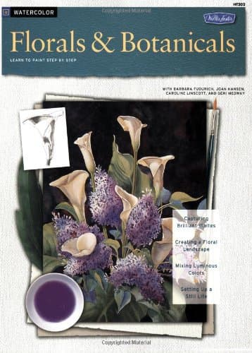 Florals & Botanicals / Watercolor: Learn to Paint Step by Step (How to Draw and Paint Series: Watercolor) Fudurich, Barbara; Hansen, Joan; Linscott, Caroline and Medway, Geri by null