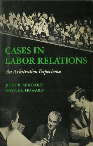 Cases in labor relations;: An arbitration experience (Prentice-Hall industrial relations and personnel series) Abersold, John R by null