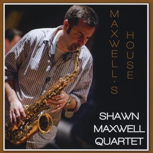 Maxwell's House [Audio CD] Maxwell, Shawn Quartet by null