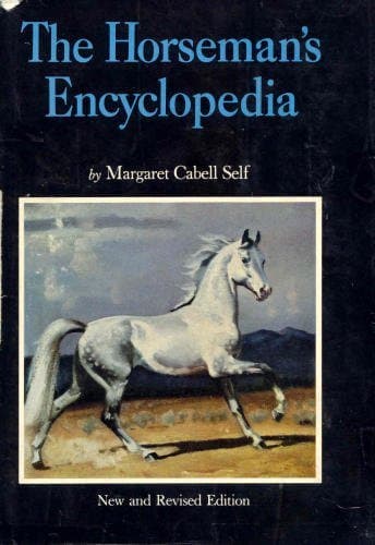 The Horseman's Encyclopedia. Self, Margaret Cabell. by null