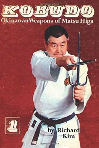 Kobudo #1: Okinawan Weapons of Matsu Higa [Paperback] Kim, Richard by null