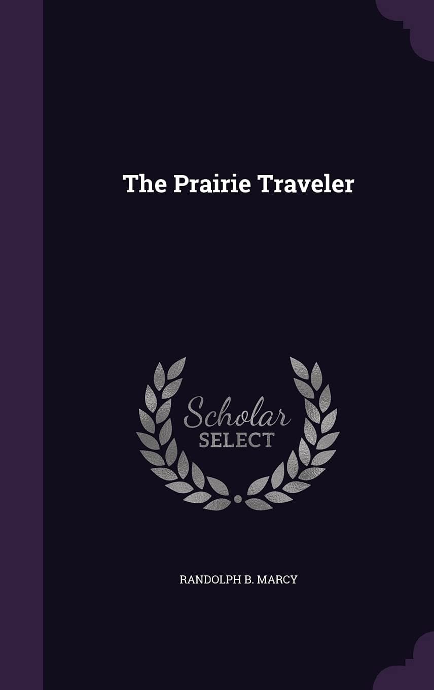 The Prairie Traveler [Hardcover] Marcy, Randolph B. by null