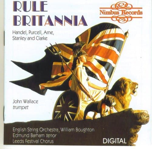 Rule Britannia: John Wallace, The Wallace Collection, Edmund Barham - Leeds Festival Chorus, English String Orchestra, William Boughton [Audio CD] Jeremiah Clarke; George Frederic Handel; John Stanley; John Eccles; Henry Purcell; William Corbett; Arne; William Broughton; Leeds Festival Chorus, Edmund Barham; John Wallace, trumpet; English String Orchestra and The Wallace Collection