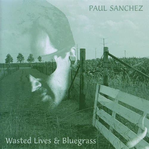 Wasted Lives & Bluegrass [Audio CD] Sanchez, Paul