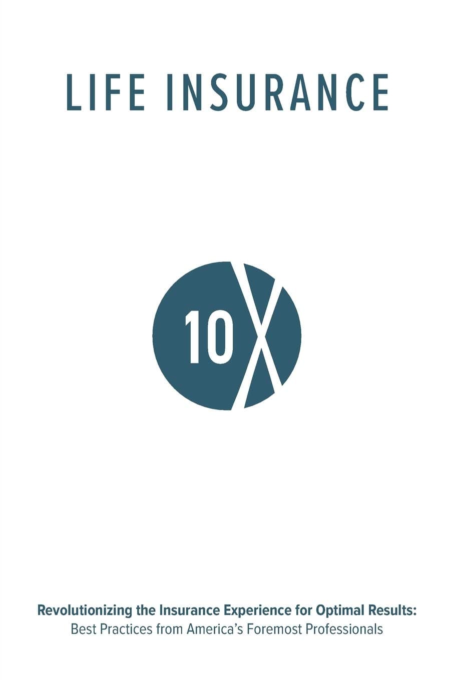 Life Insurance 10X: Revolutionizing the Insurance Experience for Optimal Results [Paperback] Group, Valmark Financial by null