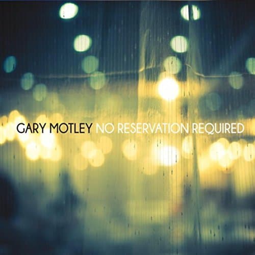 No Reservation Required [Audio CD] Gary Motley by null