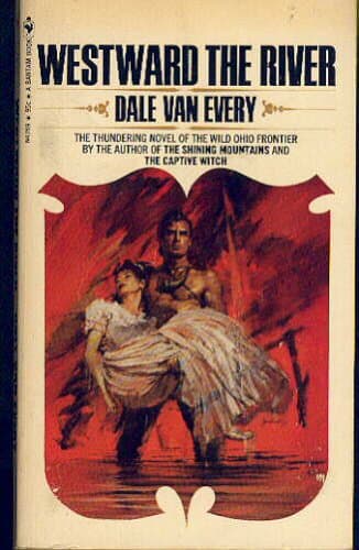 Westward the River [Paperback] Dale van Every by null