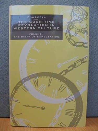 The Cognitive Revolution in Western Culture: The Birth of Expectation (1) Lepan, Don by null