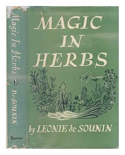 Magic in herbs / by Leonie de Sounin, with an introduction by Miriam Birdseye by Leonie de Sounin