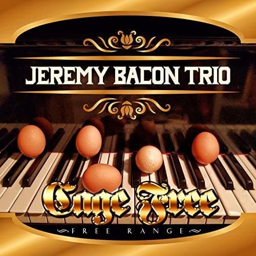 CAGE FREE - FREE RANGE [Audio CD] Jeremy Bacon Trio by null