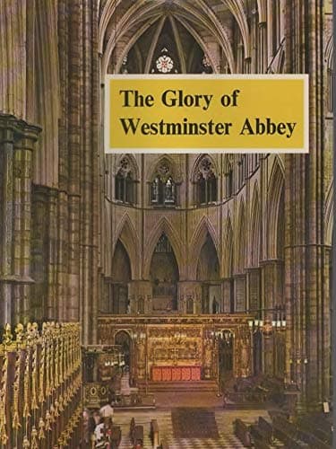 The Glory of Westminster Abbey by David Arscott Carpenter