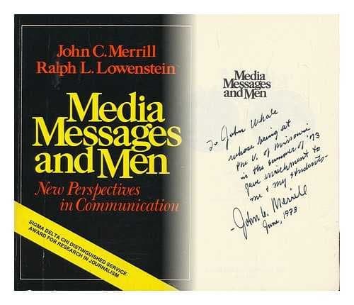 Media, messages, and men; new perspectives in communicati [Paperback] Merrill, John Calhoun. Ralph L. Lowenstein by null