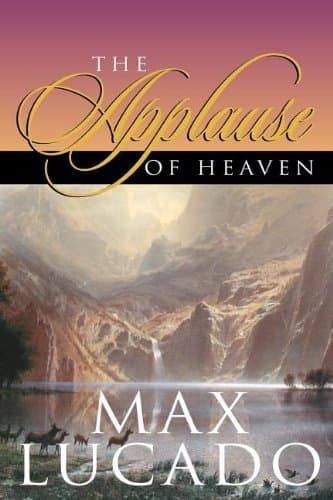 The Applause of Heaven by Max Lucado (June 15,1999) by Max Lucado