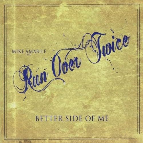 Better Side of Me [Audio CD] Mike Amabile; Mike Amabile & Run Over Twice; Allen Huff and Stormy Cooper by null