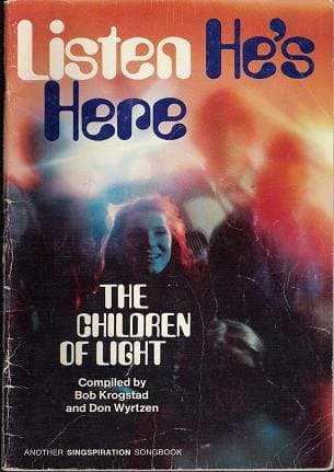 Listen He's Here: The Children of Light (Another Singspiration Songbook) [Paperback] Compiled by Krogstad, Bob; and Wyrtzen, Don by null