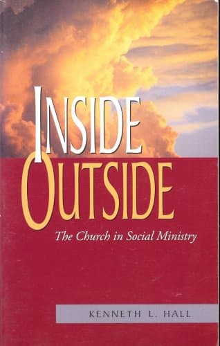 Inside Outside : The Church in Social Ministry [Paperback] Kenneth Hall by null