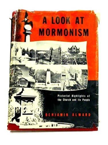 A Look at Mormonism: Pictorial Highlights of the Church and Its People [Hardcover] Alward, Benjamin by null