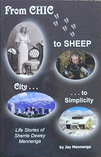 From Chic to Sheep: City to Simplicity: Life Stories of Sherrie Diane Dewey Mennenga