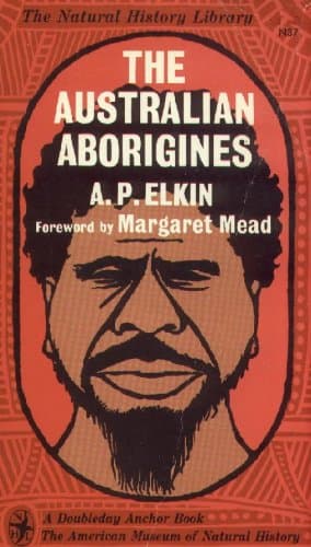 The Australian aborigines, (The Natural history library) Elkin, A.P. by null