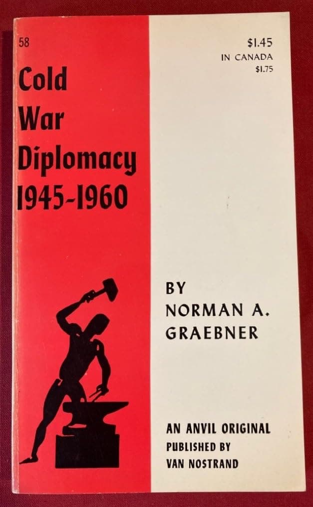 Cold War Diplomacy 1945-1960 [Paperback] Norman A. Graebner by null