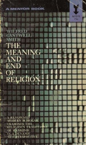 The Meaning and End of Religion [Paperback] Wilfred Cantwell Smith by null