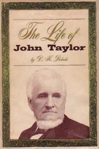 The Life of John Taylor: Third President of the Church of Jesus Christ of Latter-Day Saints [Hardcover] Taylor. John) Roberts, Brigham Henry (B.H.) and Frontis by null