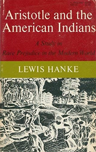 Aristotle and the American Indians;: A study in race prejudice in the modern world (A Midland book, MB132) [Paperback] Lewis Hanke by null