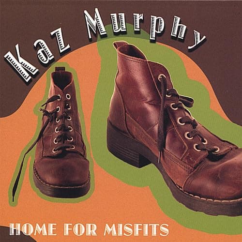 Home for Misfits [Audio CD] Kaz Murphy; Kip Boardman; Duane Jarvis; Amy Farris; Rich McCulley; Michael Sullivan; Brian Young and Jon Skibic by null