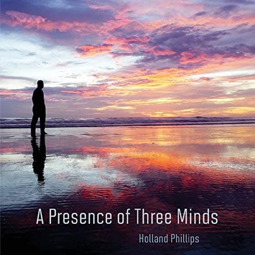 A Presence of Three Minds [Audio CD] Holland Phillips by null