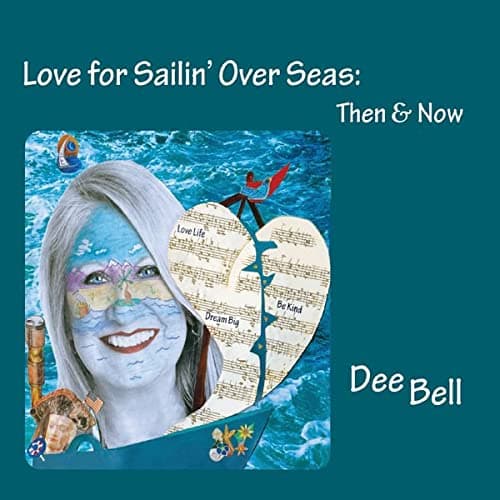 Love For Sailin' Over Seas (Then And Now) [Audio CD] Dee Bell by null