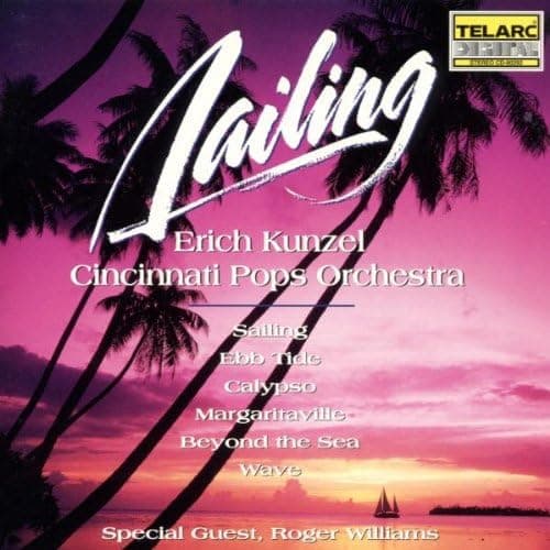 Sailing [Audio CD] Erich Kunzel and Cincinnati Pops Orchestra by null